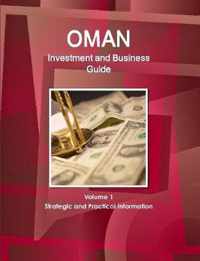 Oman Investment and Business Guide Volume 1 Strategic and Practical Information