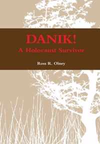 DANIK! A Holocaust Survivor - The True Story of David ben Kalma (David Zaid)