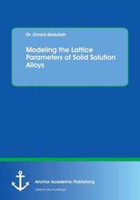 Modeling the Lattice Parameters of Solid Solution Alloys