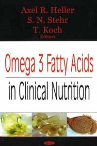 Omega 3 Fatty Acids in Clinical Nutrition