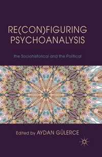 Re(con)figuring Psychoanalysis