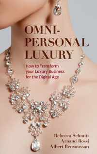 Omni-Personal Luxury: How to Transform Your Luxury Business for the Digital Age