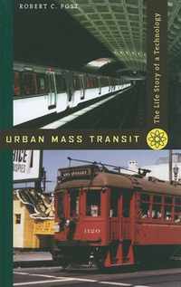 Urban Mass Transit - The Life Story of a Technology