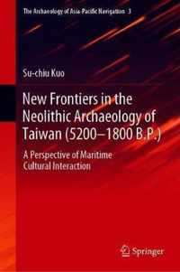 New Frontiers in the Neolithic Archaeology of Taiwan (5600-1800 BP)