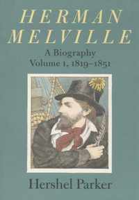 Herman Melville  A Biography 18191851 V 1