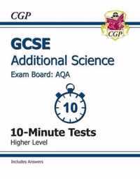 GCSE Additional Science AQA 10-Minute Tests (Including Answers) - Higher (A*-G Course)