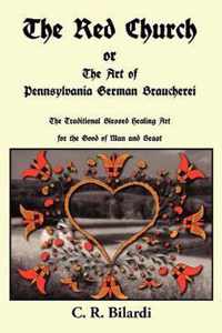 Red Church Or The Art Of Pennsylvania German Braucherei