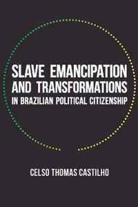 Slave Emancipation and Transformations in Brazilian Political Citizenship