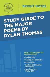 Study Guide to the Major Poems by Dylan Thomas