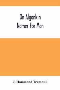 On Algonkin Names For Man