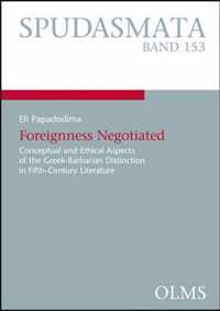 Foreignness Negotiated: Conceptual and Ethical Aspects of the Greek-Barbarian Distinction in Fifth-Century Literature