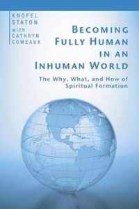 Becoming Fully Human In An Inhuman World