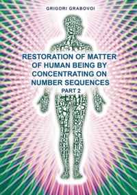 Restoration of Matter of Human Being by Concentrating on Number Sequence - Part 2