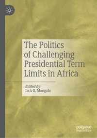 The Politics of Challenging Presidential Term Limits in Africa