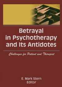 Betrayal in Psychotherapy and Its Antidotes