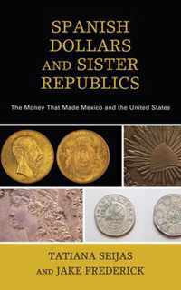 Spanish Dollars and Sister Republics