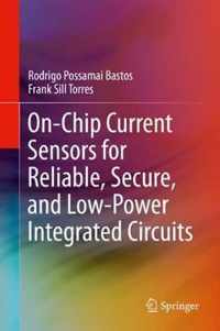 On-Chip Current Sensors for Reliable, Secure, and Low-Power Integrated Circuits