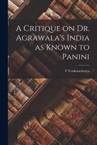 A Critique on Dr. Agrawala's India as Known to Panini