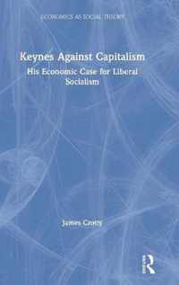 Keynes Against Capitalism