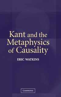 Kant and the Metaphysics of Causality