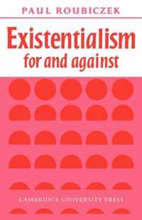 Existentialism For and Against