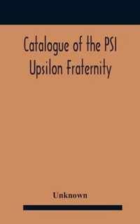 Catalogue Of The Psi Upsilon Fraternity