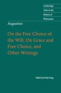 On the Free Choice of the Will, on Grace and Free Choice, and Other Writings