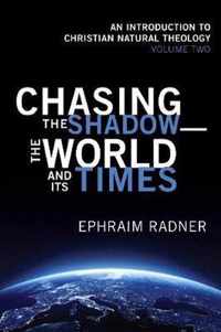 Chasing the Shadow-the World and Its Times