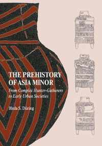 The Prehistory of Asia Minor