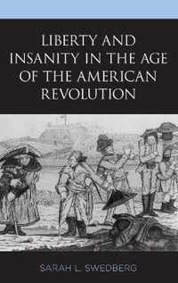 Liberty and Insanity in the Age of the American Revolution