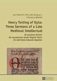 Henry Totting of Oyta: Three Sermons of a Late Medieval Intellectual