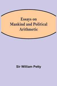 Essays on Mankind and Political Arithmetic