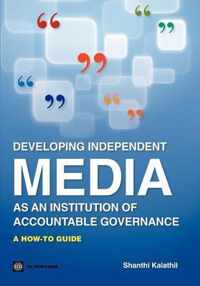 Developing Independent Media As An Institution Of Accountable Governance