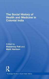 The Social History of Health and Medicine in Colonial India