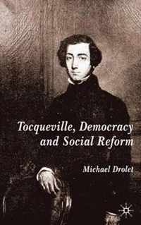 Tocqueville, Democracy and Social Reform