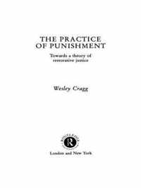 The Practice of Punishment: Towards a Theory of Restorative Justice