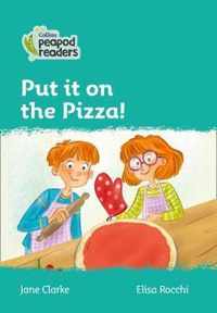 Collins Peapod Readers - Level 3 - Put it on the Pizza!