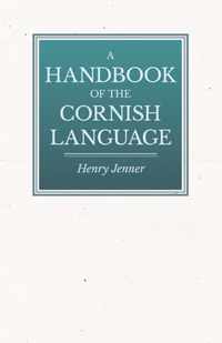 A Handbook Of The Cornish Language - Chiefly In Its Latest Stages With Some Account Of Its History And Literature