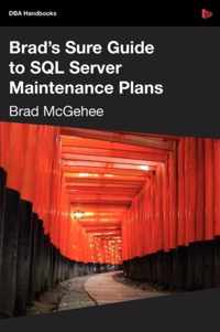 Brad's Sure Guide to SQL Server Maintenance Plans