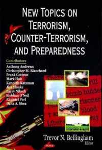 New Topics on Terrorism, Counter-Terrorism, & Preparedness