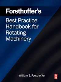 Forsthoffer's Best Practice Handbook for Rotating Machinery