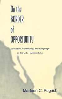 On the Border of Opportunity: Education, Community, and Language at the U.S.-Mexico Line