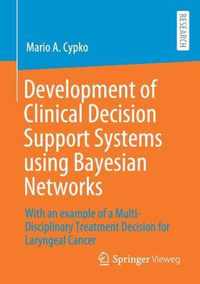 Development of Clinical Decision Support Systems using Bayesian Networks