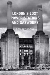 London's Lost Power Stations and Gasworks