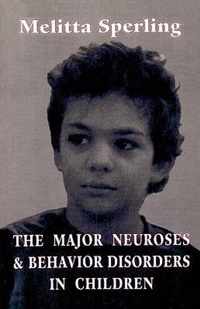 The Major Neuroses and Behavior Disorders in Children