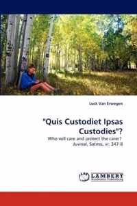 Quis Custodiet Ipsas Custodies?