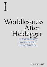 Worldlessness After Heidegger