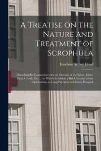 A Treatise on the Nature and Treatment of Scrophula