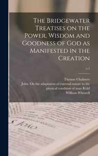 The Bridgewater Treatises on the Power, Wisdom and Goodness of God as Manifested in the Creation; v.1