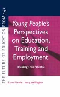 Young People'S Perspectives On Education, Training And Employment